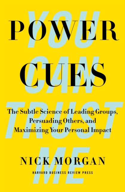 Power Cues : The Subtle Science of Leading Groups, Persuading Others, and Maximizing Your Personal Impact, EPUB eBook