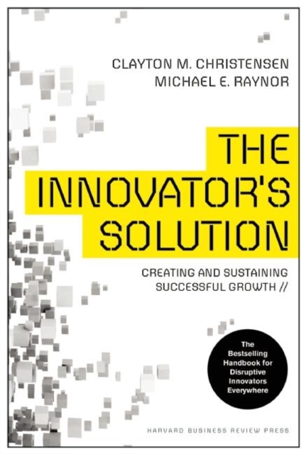The Innovator's Solution : Creating and Sustaining Successful Growth, Hardback Book