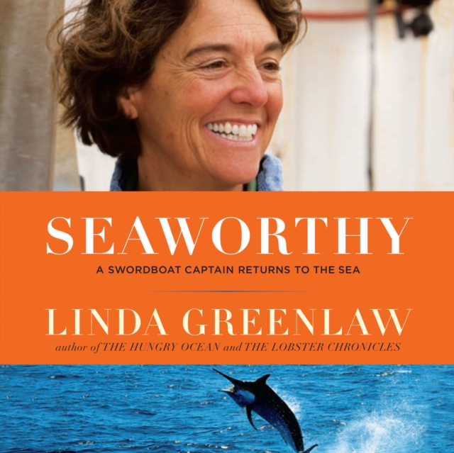 Seaworthy : A Swordboat Captain Returns to the Sea, eAudiobook MP3 eaudioBook