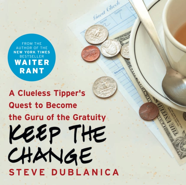 Keep the Change : A Clueless Tipper's Quest to Become the Guru of the Gratuity, eAudiobook MP3 eaudioBook