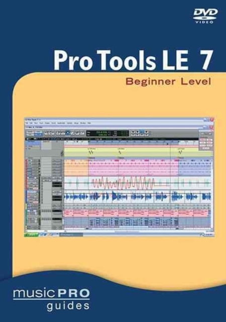 Pro Tools LE 7 : Beginner Level, DVD video Book
