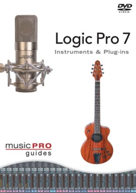 Logic Pro 7 : Instruments & Plug-Ins, DVD video Book