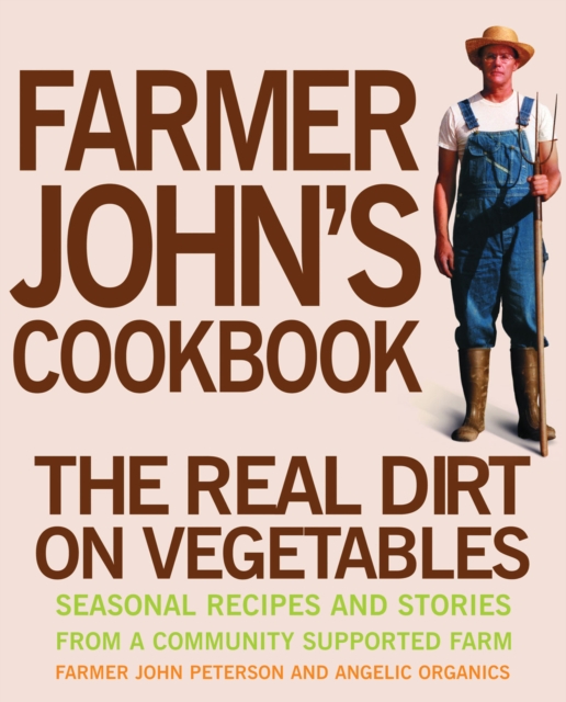 Farmer John's Cookbook : The Real Dirt on Vegetables, EPUB eBook
