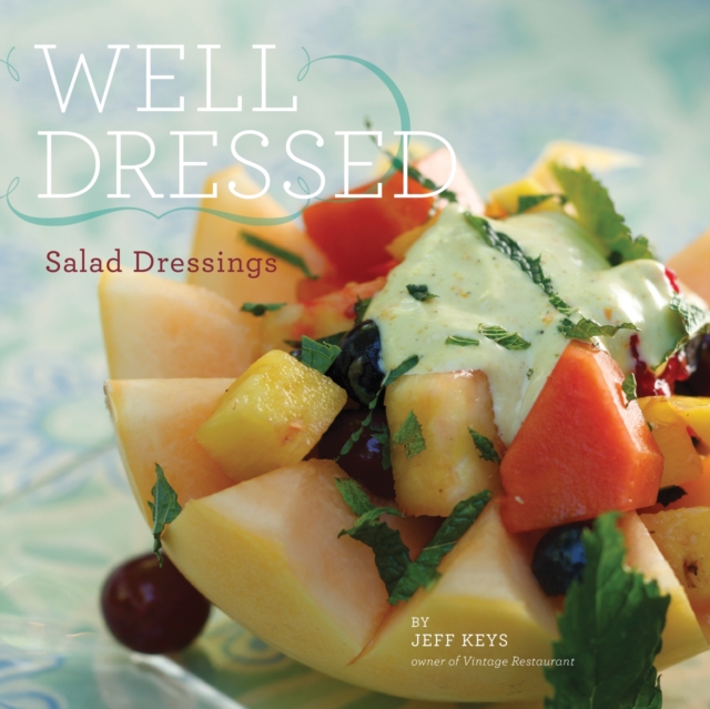 Well Dressed : Salad Dressings, EPUB eBook