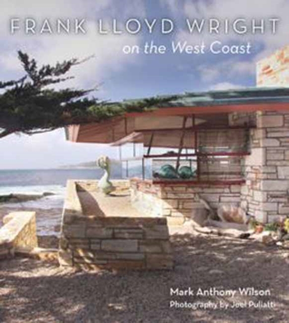 Frank Lloyd Wright on the West Coast, Hardback Book