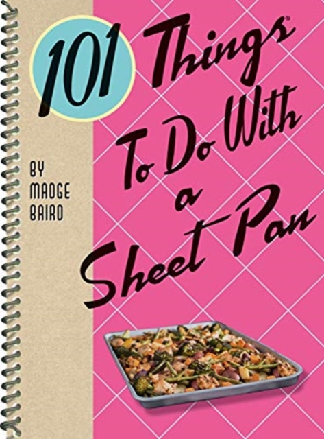 101 Things to Do with a Sheet Pan, Spiral bound Book