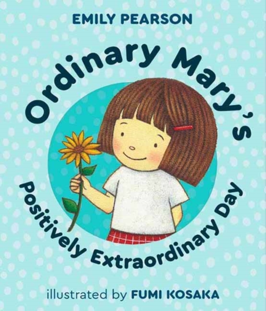 Ordinary Mary's Positively Extraordinary, Hardback Book