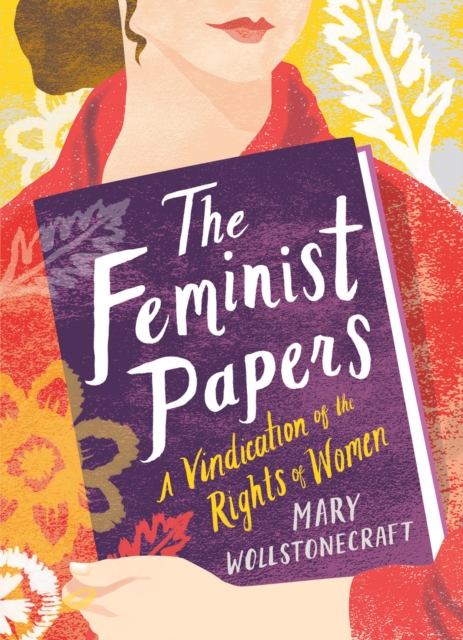 The Feminist Papers : A Vindication of the Rights of Women, EPUB eBook