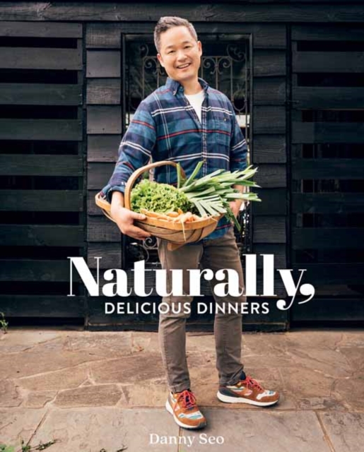 Naturally, Delicious Dinners : 100 Easy and Healthy Ideas for Dinner, Hardback Book