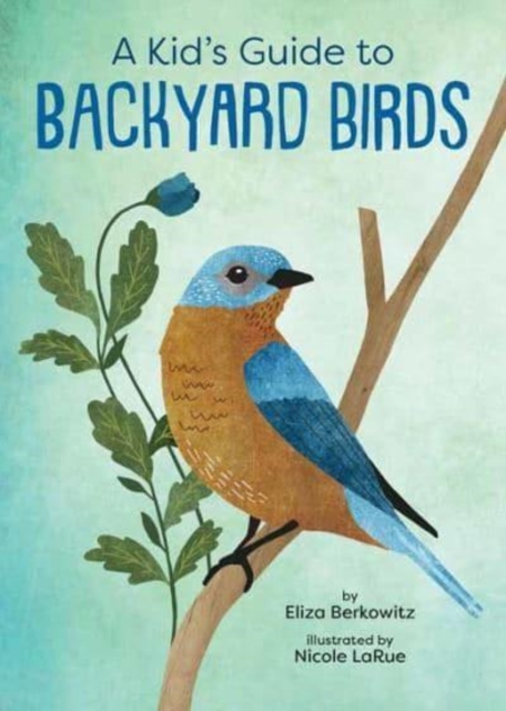 A Kid's Guide to Backyard Birds, Paperback / softback Book