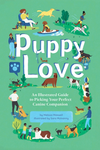 Puppy Love : An Illustrated Guide to Picking Your Perfect Canine Companion, EPUB eBook
