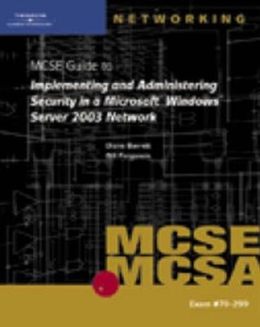 70-299 MCSE Guide to Implementing and Administering Security in a Microsoft Windows Server 2003 Network, Mixed media product Book