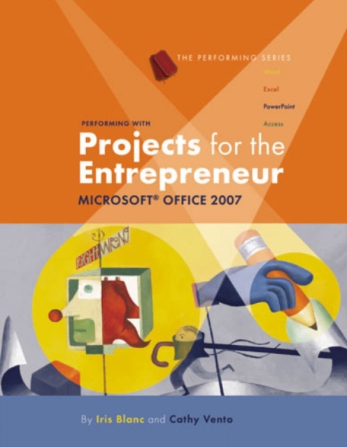Performing with Projects for the Entrepreneur : Microsoft Office 2007, Spiral bound Book