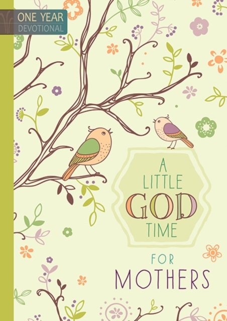 365 Daily Devotions: A Little God Time for Mothers : One Year Devotional, Hardback Book