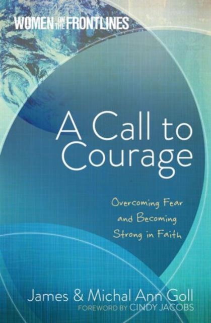 Women on the Frontlines: A Call to Courage : Overcoming Fear & Becoming Strong in Faith, Paperback / softback Book