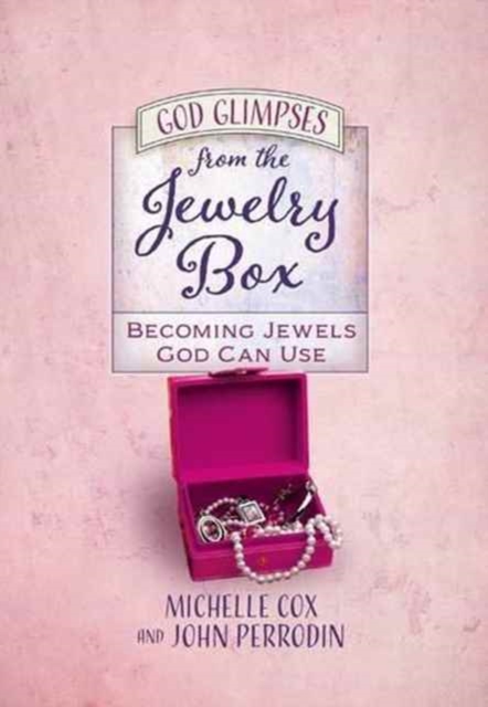 God Glimpses from the Jewelry Box : Becoming Jewels God Can Use, Hardback Book