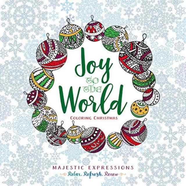 Adult Coloring Book: Joy to the World (Majestic Expressions) : 22.86cm x 22.86cm, 128 Pages, 55 Beautiful Hand-Drawn Illustrations, High Quality, Acid-Free Coloring Paper, Encouraging Scriptures, Delu, Paperback / softback Book
