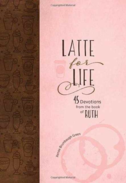 Latte for Life: 45 Devotions from the Book of Ruth, Book Book