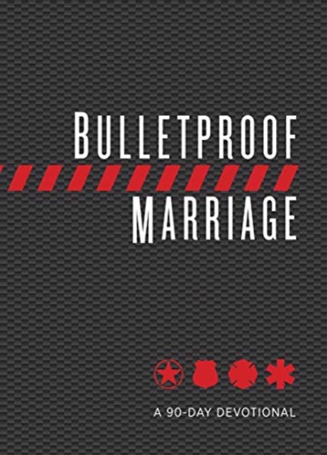 Bulletproof Marriage : A 90 Day Devotional, Book Book