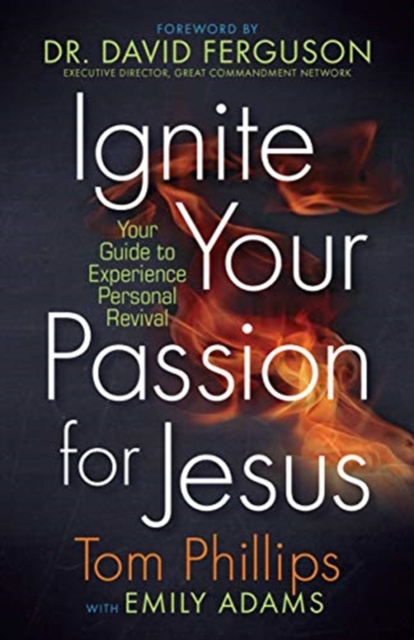 Ignite your Passion for Jesus : Your Guide to Experience Personal Revival, Paperback / softback Book
