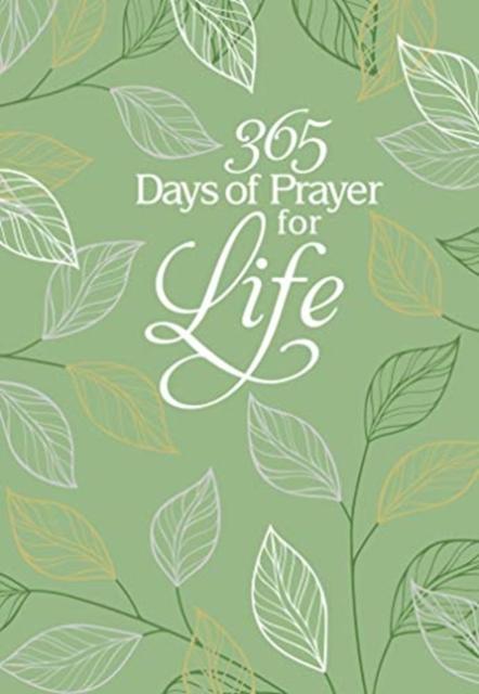 365 Days of Prayer for Life : Daily Prayer Devotional, Book Book
