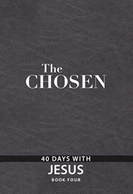 The Chosen Book Four : 40 Days with Jesus, Leather / fine binding Book