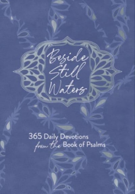 Beside Still Waters : 365 Daily Devotions from the Book of Psalms, Leather / fine binding Book