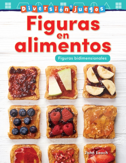 Diversion y juegos : Figuras en alimentos: Figuras bidimensionales (Fun and Games: Food Shapes: 2-D Shapes), PDF eBook
