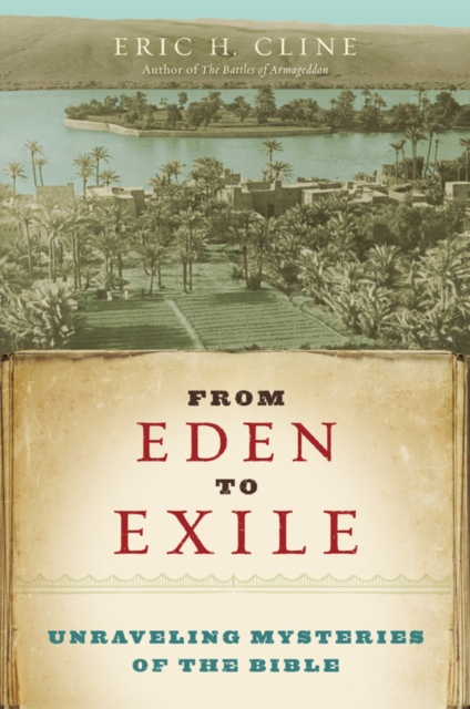 From Eden to Exile : Unravelling Mysteries of the Bible, Hardback Book