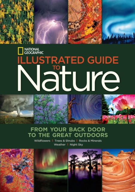 National Geographic Illustrated Guide to Nature : From Your Back Door to the Great Outdoors, Hardback Book