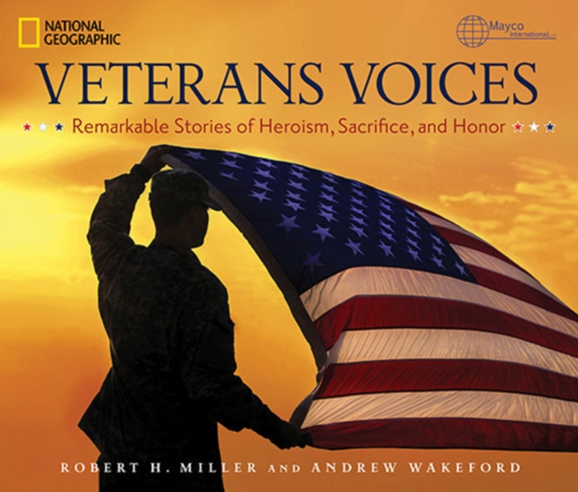 Veterans Voices : Remarkable Stories of Heroism, Sacrifice, and Honor, Hardback Book