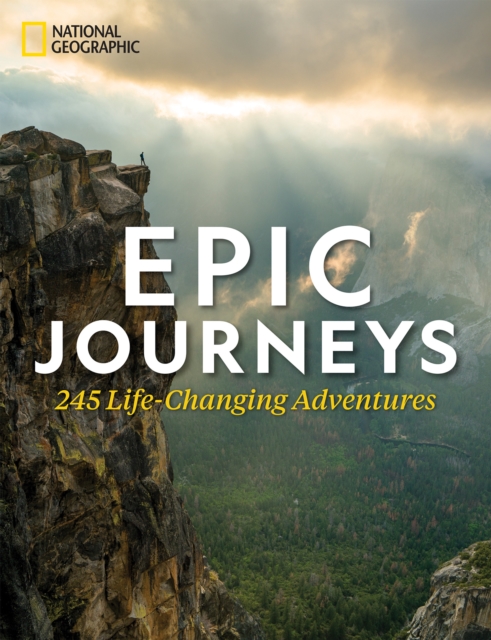 Epic Journeys : 100 Life-Changing Adventures, Hardback Book