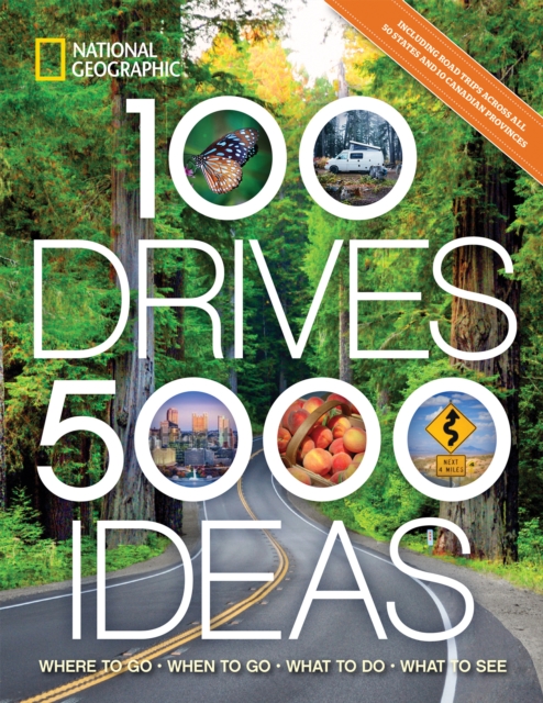 100 Drives, 5,000 Ideas : Where to Go, When to Go, What to See, What to Do, Paperback / softback Book