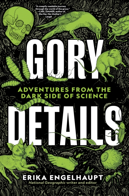 Gory Details : Adventures From the Dark Side of Science, Hardback Book