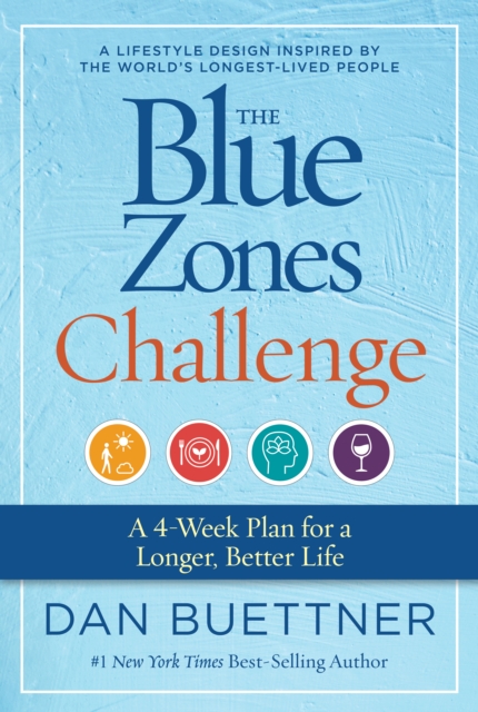 The Blue Zones Challenge : A 4-Week Plan for a Longer, Better Life, Paperback / softback Book