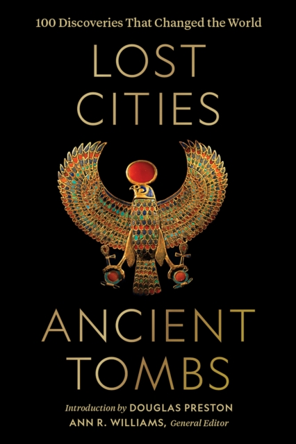 Lost Cities, Ancient Tombs : 100 Discoveries That Changed the World, Hardback Book