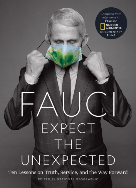 Fauci: Expect the Unexpected : Ten Lessons on Truth, Service, and the Way Forward, Hardback Book