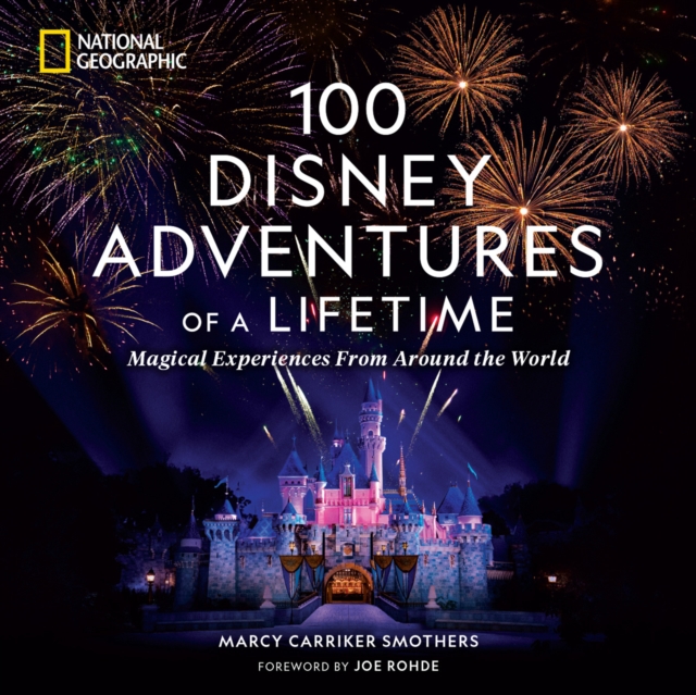 100 Disney Adventures of a Lifetime, Hardback Book