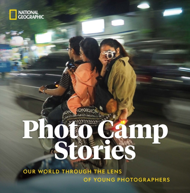 Photo Camp Stories : Our World Through the Lens of Young Photographers, Hardback Book