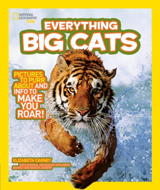 Everything Big Cats : Pictures to Purr About and Info to Make You Roar!, Paperback / softback Book