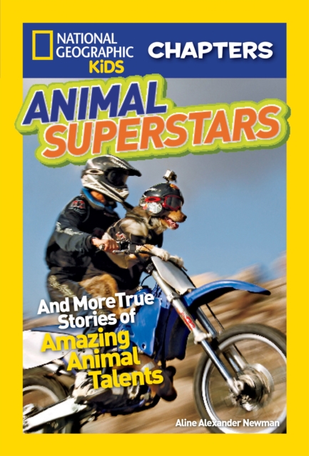 National Geographic Kids Chapters: Animal Superstars : And More True Stories of Amazing Animal Talents, Paperback / softback Book