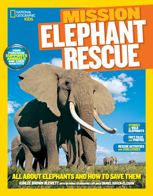 Mission: Elephant Rescue : All About Elephants and How to Save Them, Paperback / softback Book