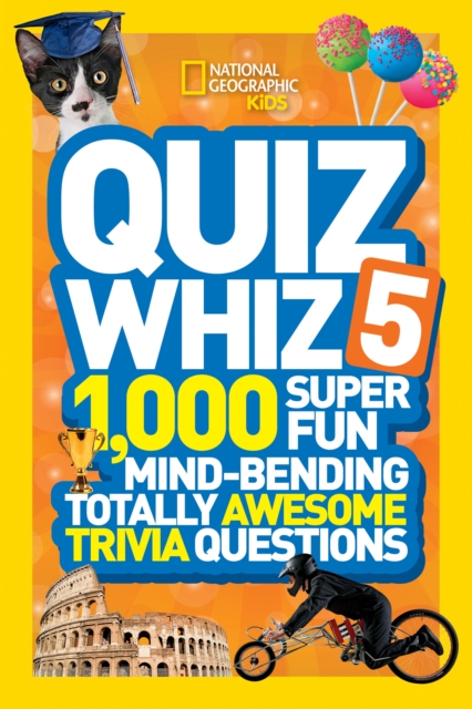 Quiz Whiz 5 : 1,000 Super Fun Mind-Bending Totally Awesome Trivia Questions, Paperback / softback Book