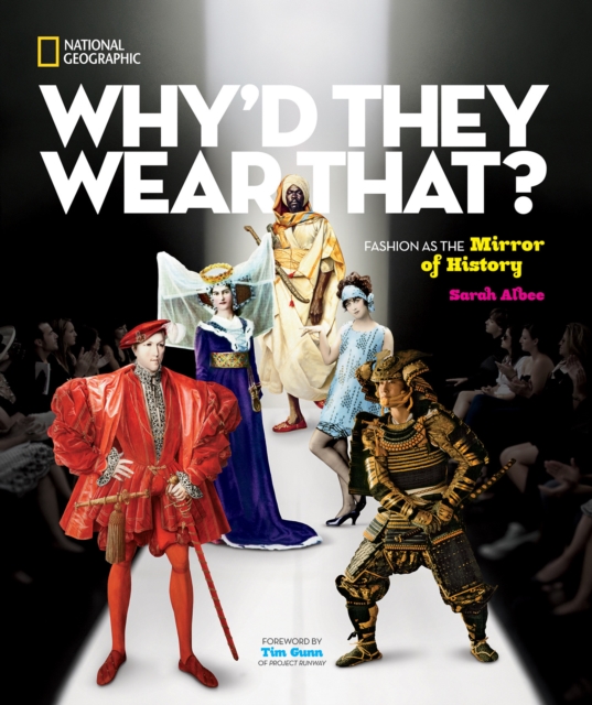 Why'd They Wear That? : Fashion as the Mirror of History, Hardback Book