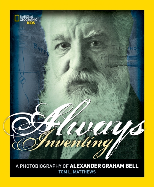 Always Inventing : A Photobiography of Alexander Graham Bell, Paperback / softback Book
