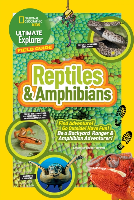 Ultimate Explorer Field Guide: Reptiles and Amphibians : Find Adventure! Go Outside! Have Fun! be a Backyard Ranger and Amphibian Adventurer, Paperback / softback Book