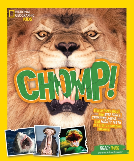 Chomp! : Fierce Facts About the Bite Force, Crushing Jaws, and Mighty Teeth of Earth's Champion Chewers, Paperback / softback Book
