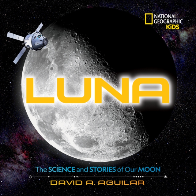 Luna : The Stories and Science of Our Moon, Hardback Book