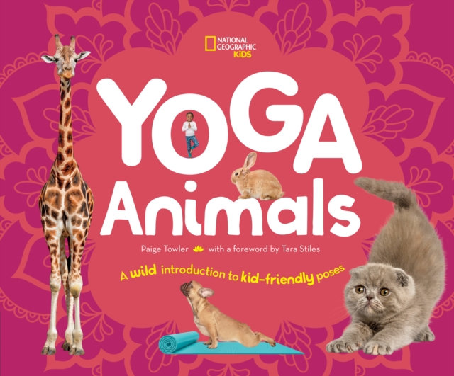 Yoga Animals : Playful Poses for Calming Your Wild Ones, Hardback Book