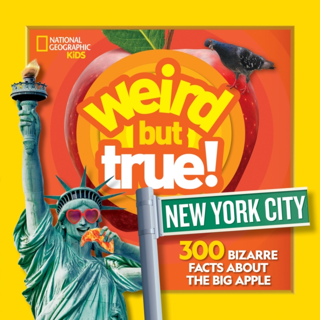 Weird But True! New York City : 300 Bizarre Facts About the Big Apple, Paperback / softback Book